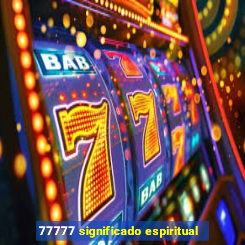 77777 significado espiritual